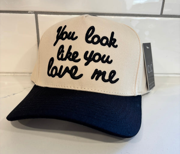 You look like you love me hat